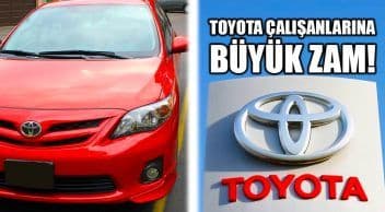 Toyota Çalışanlarına Son 20 Yılın En Büyük Zammı!